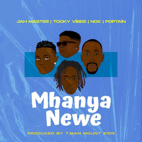 Mhanya newe ft. Jah Master, Tocky Vibes, Nox & Poptain | Boomplay Music