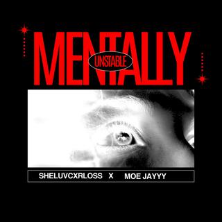 Mentally Unstable ft. Moe jayyy lyrics | Boomplay Music