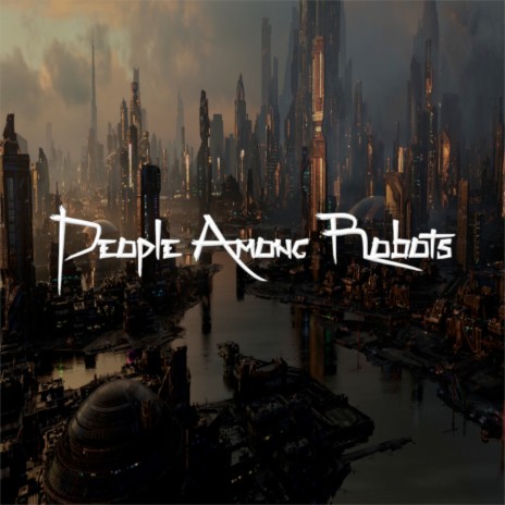 People Among Robots ft. Jacob Acosta | Boomplay Music