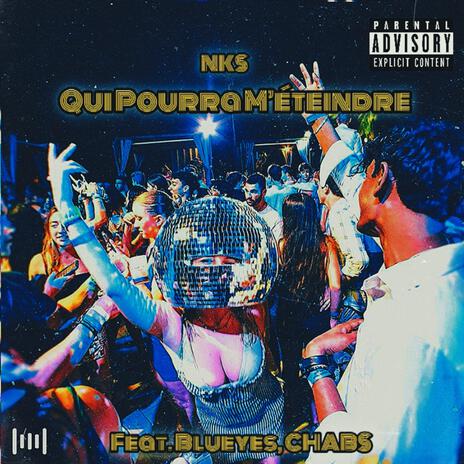 Qui Pourra m'eteindre ft. Blueyes & CHABS | Boomplay Music