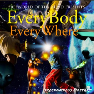 Freeworld of the Mind Presents Everybody Everywhere
