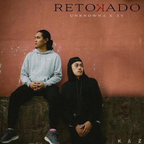 Retokado by: Unknown¿ x Zy (Studio Version) | Boomplay Music