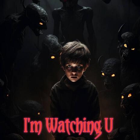 I'm Watching U | Boomplay Music