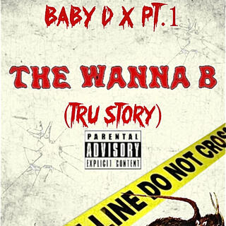 THE WANNA B (TRU STORY)