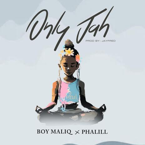 Only Jah ft. Phalíll | Boomplay Music