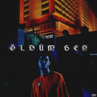 Öldüm Ben lyrics | Boomplay Music