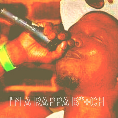 Im a rappa bitch | Boomplay Music