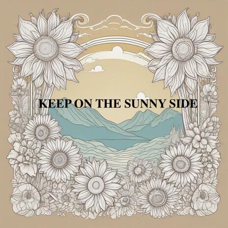 Keep On The Sunny Side | Boomplay Music