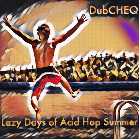 Lazy Days of Acid Hop Summer | Boomplay Music