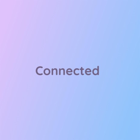 Connected | Boomplay Music