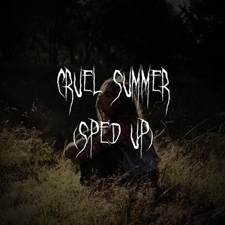 cruel summer (Sped Up) ft. brown eyed girl | Boomplay Music