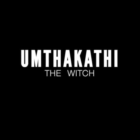 UMthakathi (The Witch) ft. Cyartistic, Emerg Cubic, Bryntee, AIRNKA & FlavourKiD