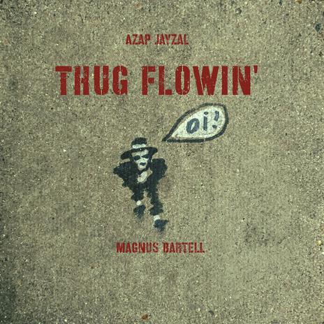 Thug Flowin' ft. Azap Jyzal | Boomplay Music