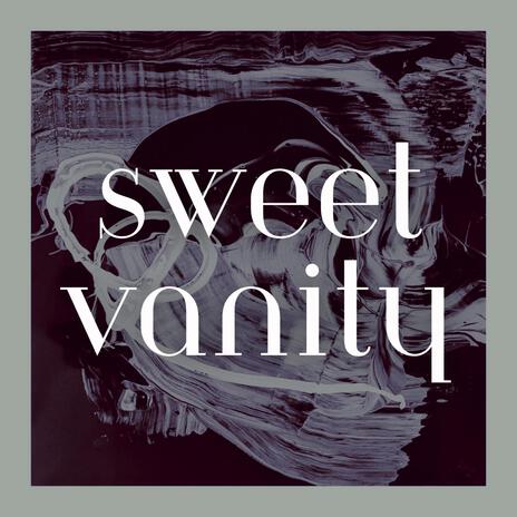 SWEET VANITY | Boomplay Music