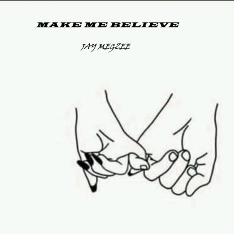 Make Me Believe | Boomplay Music