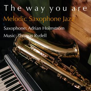 The way you are (Melodic Saxophone Jazz)