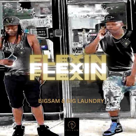 FLEXIN ft. BIG LAUNDRY | Boomplay Music