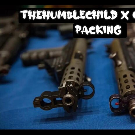 Packin ft. TheHumbleChild | Boomplay Music