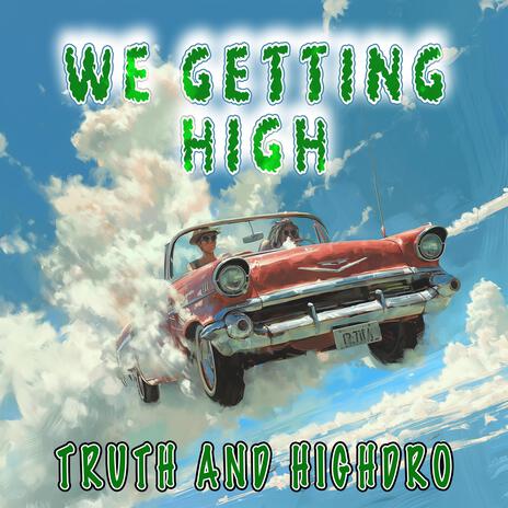 We Getting High ft. Highdro | Boomplay Music