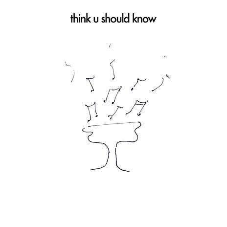 think u should know | Boomplay Music