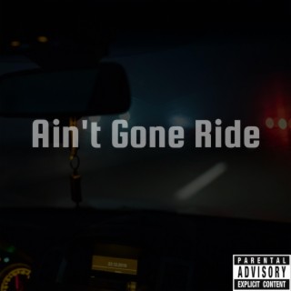 Ain't Gone Ride