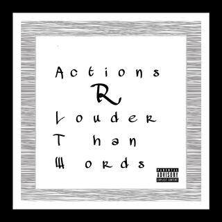 Actions R Louder Than Words (Mixtape)