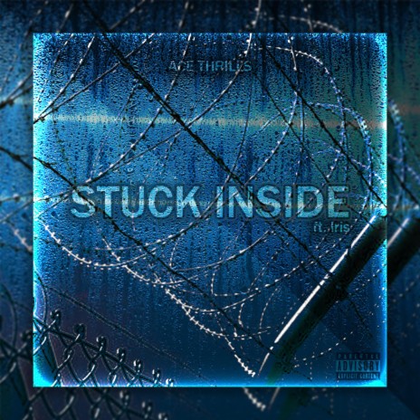 Stuck Inside ft. Iris | Boomplay Music