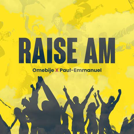 Raise am ft. Paul-Emmanuel | Boomplay Music