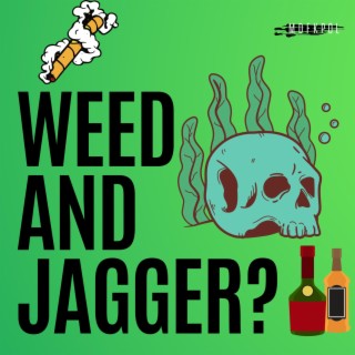 Weed and Jagger?