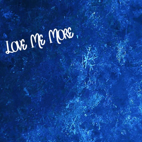 Love Me More | Boomplay Music