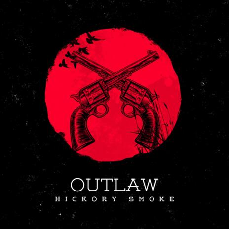 Outlaw ft. Hickory Smoke | Boomplay Music