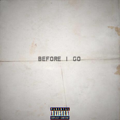 Before I Go | Boomplay Music