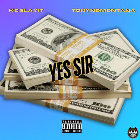 Yes Sir (Sped Up) ft. TonyNoMontana | Boomplay Music