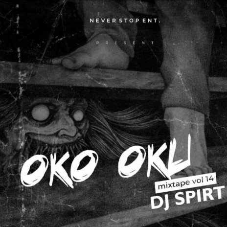 Oko Oku Mixtape (feat. DJ Spirit Oko Oku) (Vol 14) | Boomplay Music
