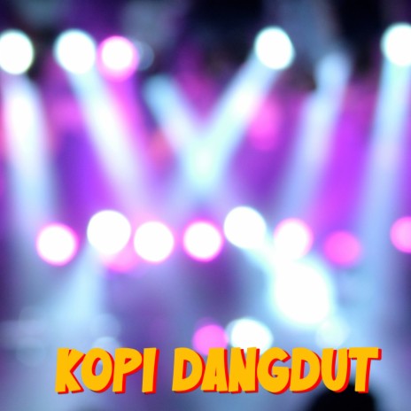 Kopi Dangdut | Boomplay Music