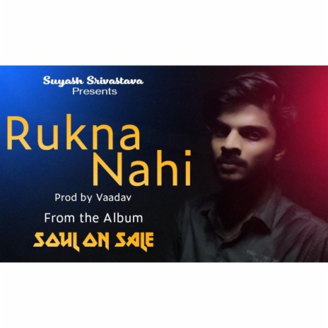 Rukna Nahi | Boomplay Music
