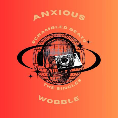 Anxious Wobble