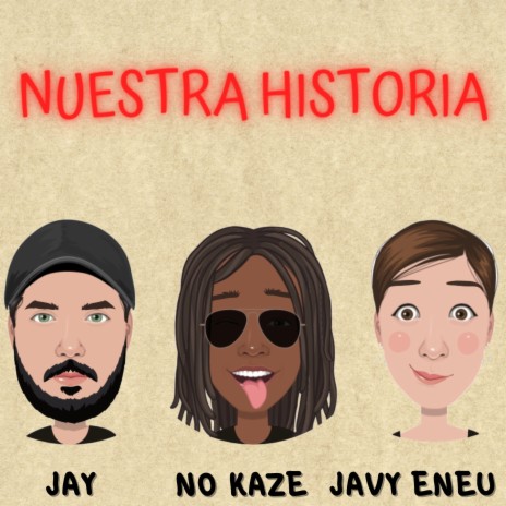 Nuestra Historia ft. No Kaze & Javy Eneu | Boomplay Music