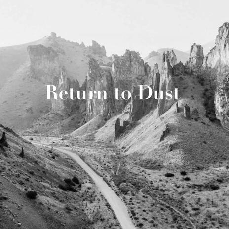 Return to Dust | Boomplay Music