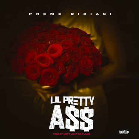 Lil Pretty Ass | Boomplay Music