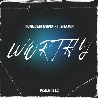 Worthy ft. Shamir Tadeiya lyrics | Boomplay Music