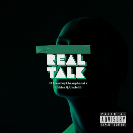 Real Talk ft. Gasaboykhasaphansi, Cebisa & Uncle El