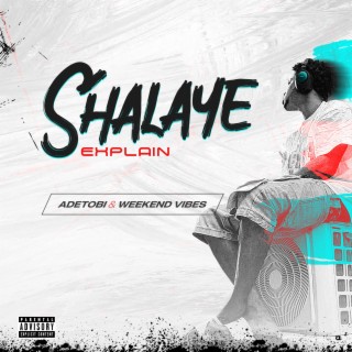 Shalaye (weekend vibes) lyrics | Boomplay Music
