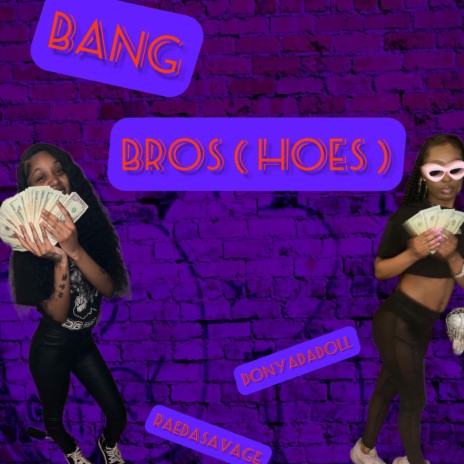 Bang Bros (Hoes) ft. RaeDaSavage | Boomplay Music