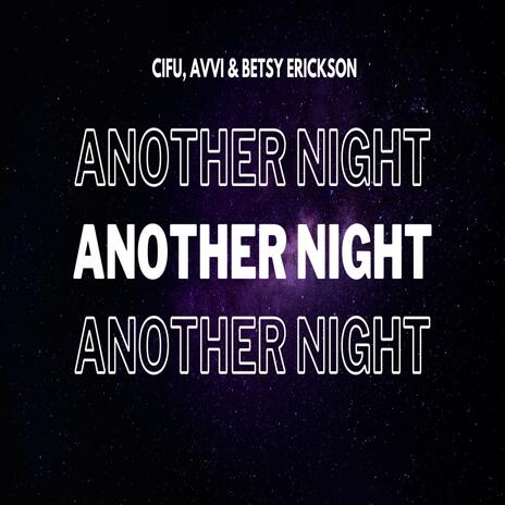 ANOTHER NIGHT ft. AVVI & BETSY ERICKSON | Boomplay Music