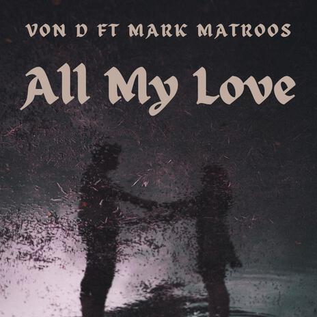 All My Love ft. Mark Melodik | Boomplay Music