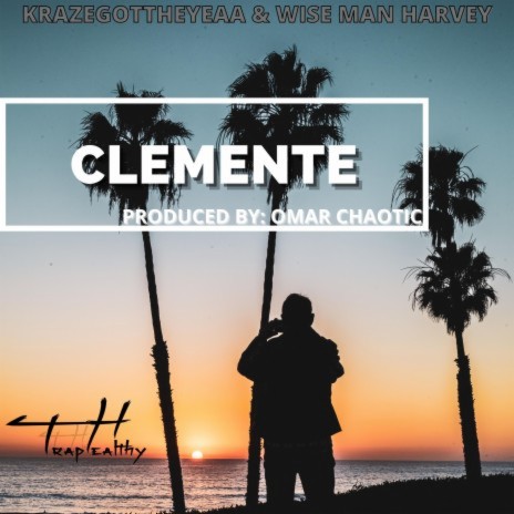 Clemente ft. Wise Man Harvey, Omar Chaotic & TrapHealthy | Boomplay Music