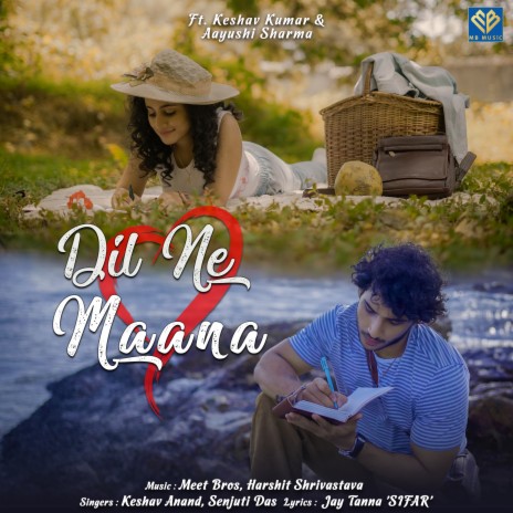 Dil Ne Maana ft. Harshit Shrivastava, Keshav Anand & Senjuti Das | Boomplay Music