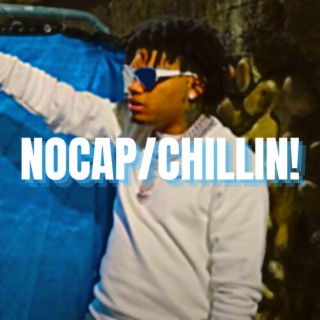 NOCAP/CHILLIN!