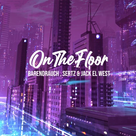 On the Floor ft. SertZ & Jack El West | Boomplay Music